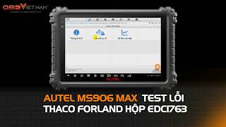 AUTEL MS906 MAX TEST LỖI THACO FORLAND HỘP EDC1763 #maychandoan #autel #ms906max #autel_ms906max