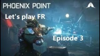 Phoenix Point (FR) Episode 3 Embuscade