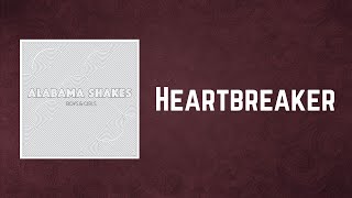Alabama Shakes - Heartbreaker (Lyrics)