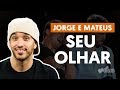 Seu Olhar - Jorge e Mateus (aula de violão ...