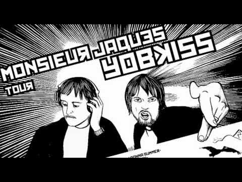 YobKiss and Monsieur Jaques - Thursday