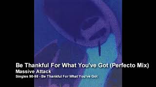 Massive Attack - Be Thankful For What You've Got (Perfecto Mix) [Singles 90-98]