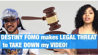 Destiny Fomo makes LEGAL THREAT to TAKE DOWN my VIDEO!!!!!!!!!!!!!