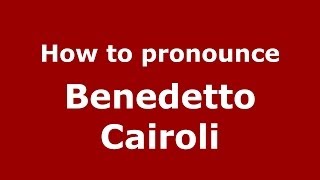 How to pronounce Benedetto Cairoli