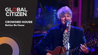 Crowded House Performs 'Better Be Home' | Global Citizen Nights Melbourne