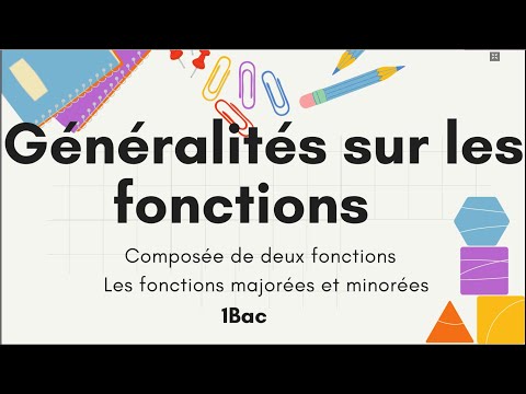 Généralités sur les fonctions - composée de deux fonctions - majorée et minorée - 1bac
