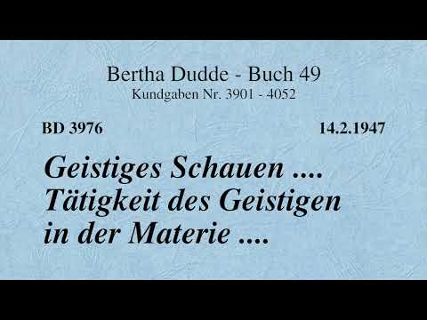 BD 3976 - GEISTIGES SCHAUEN .... TÄTIGKEIT DES GEISTIGEN IN DER MATERIE ....