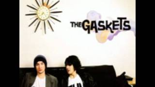 The gaskets: i don't have to work tomorrow