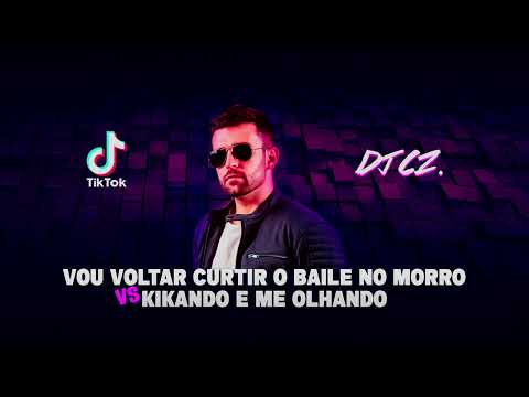 Baile no Morro vs Kikando e Me Olhando - MC Tairon, MC Braz (DJ CZ Edit)