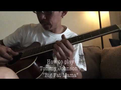How to play Tommy Johnson's Big Fat Mama Blues