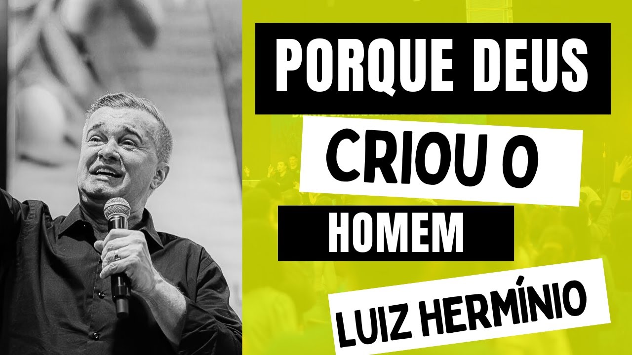 LUIZ HERMÍNIO - PORQUE DEUS CRIOU O HOMEM