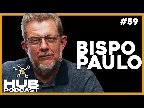 BISPO PAULO I HUB Podcast -  EP 59