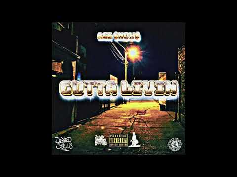 ACE $NOW$ - GUTTA LIVIN'