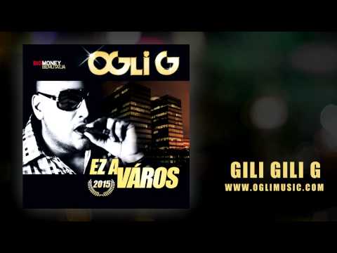 Ogli G - Gili Gili G (Ez a város LP - 2015)