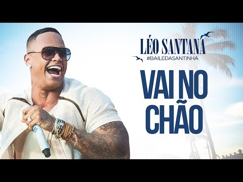LÉO SANTANA | VAI NO CHÃO (CLIPE OFICIAL) DVD #BaileDaSantinha