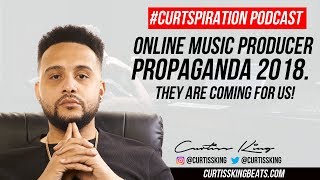 THEY Are Coming For The ONLINE Music Producers in 2018!! #Curtspiration