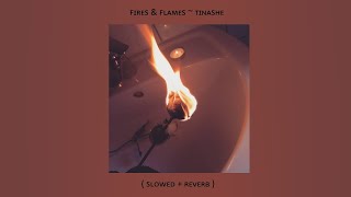 Fires &amp; Flames ~ Tinashe ( Slowed + Reverb )