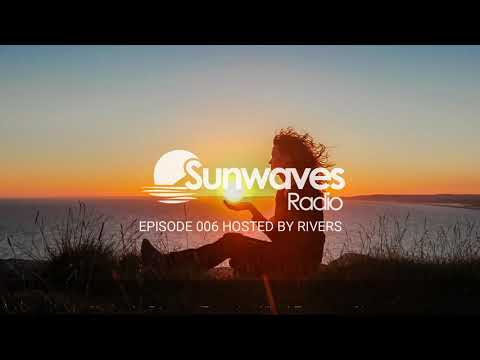 Sunwaves Radio Episode 006 | Hosted by Rivers