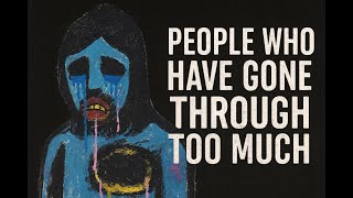 The Psychology of People Who Have Gone Through Too Much