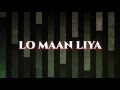 Lo Maan Liya   lyrics  - Raaz Reboot II Emraan Hashmi II Arijit Singh II