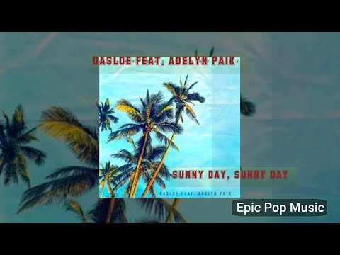 DASLOE FEAT. ADELYN PAIK - sunny day, sunny day (Top Pop Music)