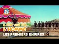 Il était Une Fois L Homme ‍ ️ ‍ ️ Les Premiers Empires