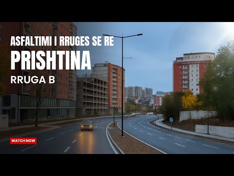 SEGMENTI I RI I RRUGES B - A [ PRISHTINA] 4K