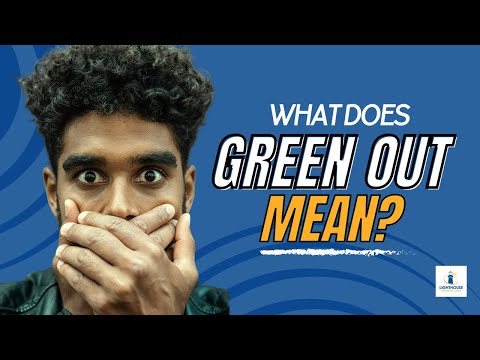 What Does Green Out Mean? Cannabis Abuse Dangers
