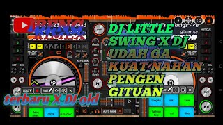 Download lagu DJ LITTLE SWING X DJ UDAH GA KUAT NAHAN PENGEN GITUAN mp3 Download lagu DJ LITTLE SWING X DJ UDAH GA KUAT NAHAN PENGEN GITUAN mp3