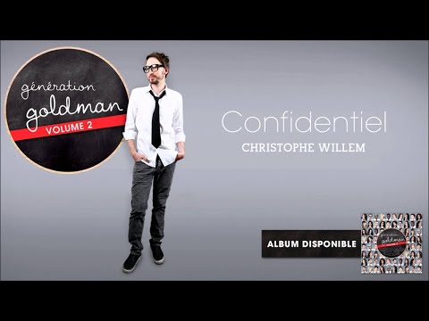 Génération Goldman Vol. 2 - Christophe Willem - Confidentiel [OFFICIEL]