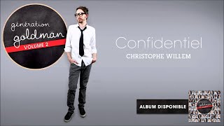 Génération Goldman Vol. 2 - Christophe Willem - Confidentiel [OFFICIEL]