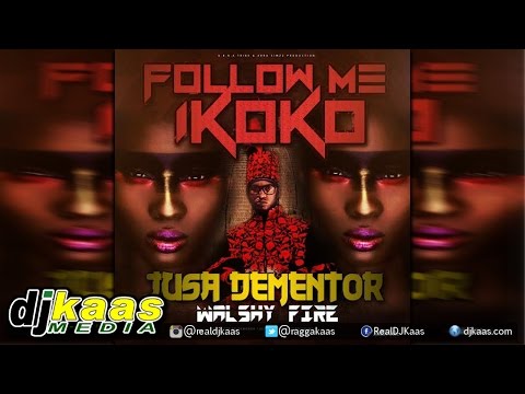 Follow Me Ikoko [Jusa Dementor & Walshy Fire] Afrobeat | December 2014