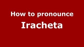 How to pronounce Iracheta