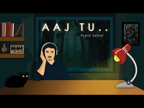 Pratik Kumar Sahoo  Aaj Tu - Original 