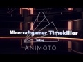 Minecraftgamer Timekiller Intro