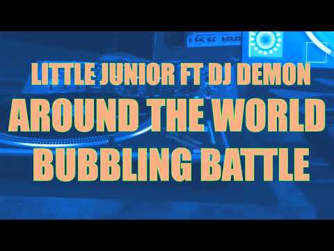 Little Junior ft DJ Demon - Around the world Bubbling Battle
