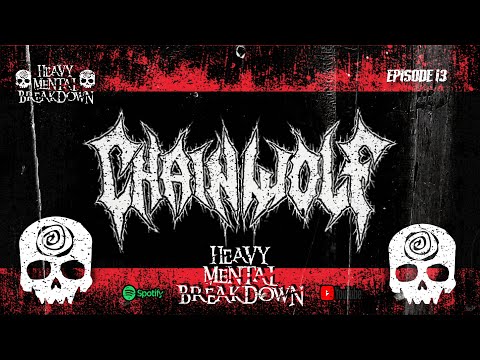 Heavy Mental Breakdown – Episode 13: Chainwolf "...Turned Resentment"