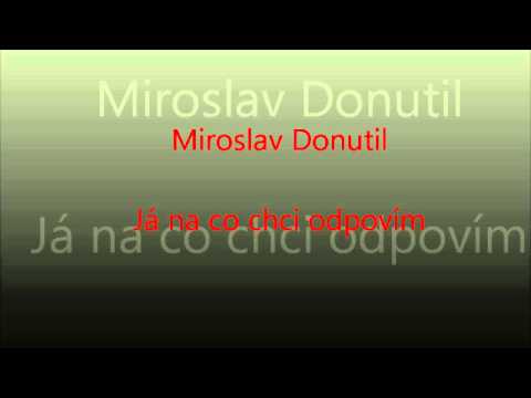 Miroslav Donutil   Já na co chci odpovím