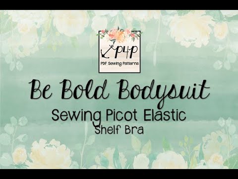 Be Bold Bodysuit- How to Attach Picot Elastic to the Shelf Bra
