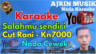 Download lagu Cut Rani - SALAHMU SENDIRI [Karaoke] Kn7000 - Nada Wanita | Ajrin Musik mp3