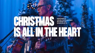 Steven Curtis Chapman - Christmas Is All In The Heart || Exclusive K-LOVE Performance
