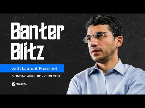Banter Blitz with Laurent Fressinet
