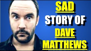 The SAD Story of Dave Matthews Life &amp; How He Got So Popular
