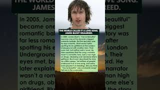 THE WORLD CALLED IT A LOVE SONG. JAMES BLUNT DISAGREED.
