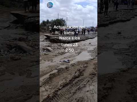 actualización del tramo, Nazca a Ica por causa de los huaicos.