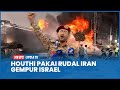 MEMANAS Houthi Balas Serang Balik Israel Gunakan Rudal Iran