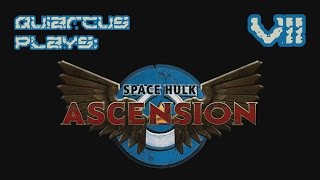 Quiarcus Plays - Space Hulk Ascension Ultramarines Episode 07