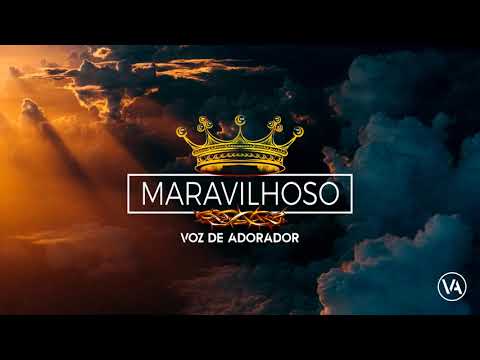 Maravilhoso - Voz de Adorador Oficial
