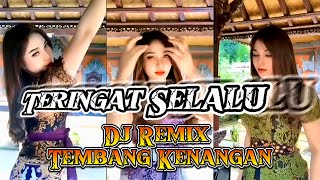 Download lagu TERINGAT SELALU DJ REMIX LAGU KENANGAN PALING ENAK SEPANJANG MASA #lagunostalgia #bangoecoep mp3