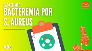 Episódio 266: Caso clínico de Bacteremia por S. aureus